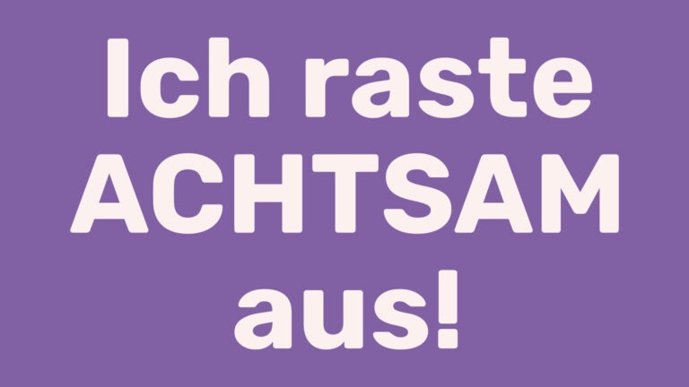Postkartenmotiv mit dem Text "Ich raste ACHTSAM aus!"