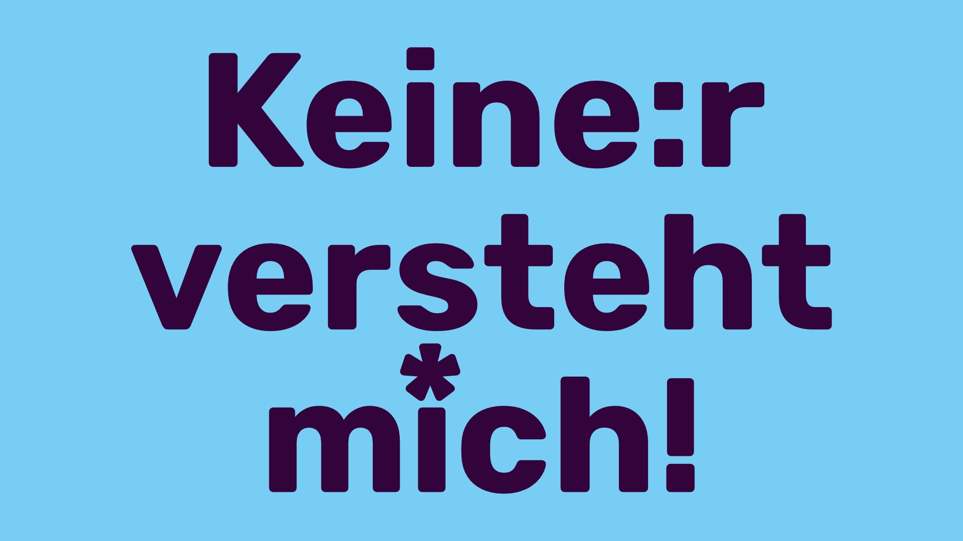 Titelbild zum Beitrag Keine:r versteht mich!