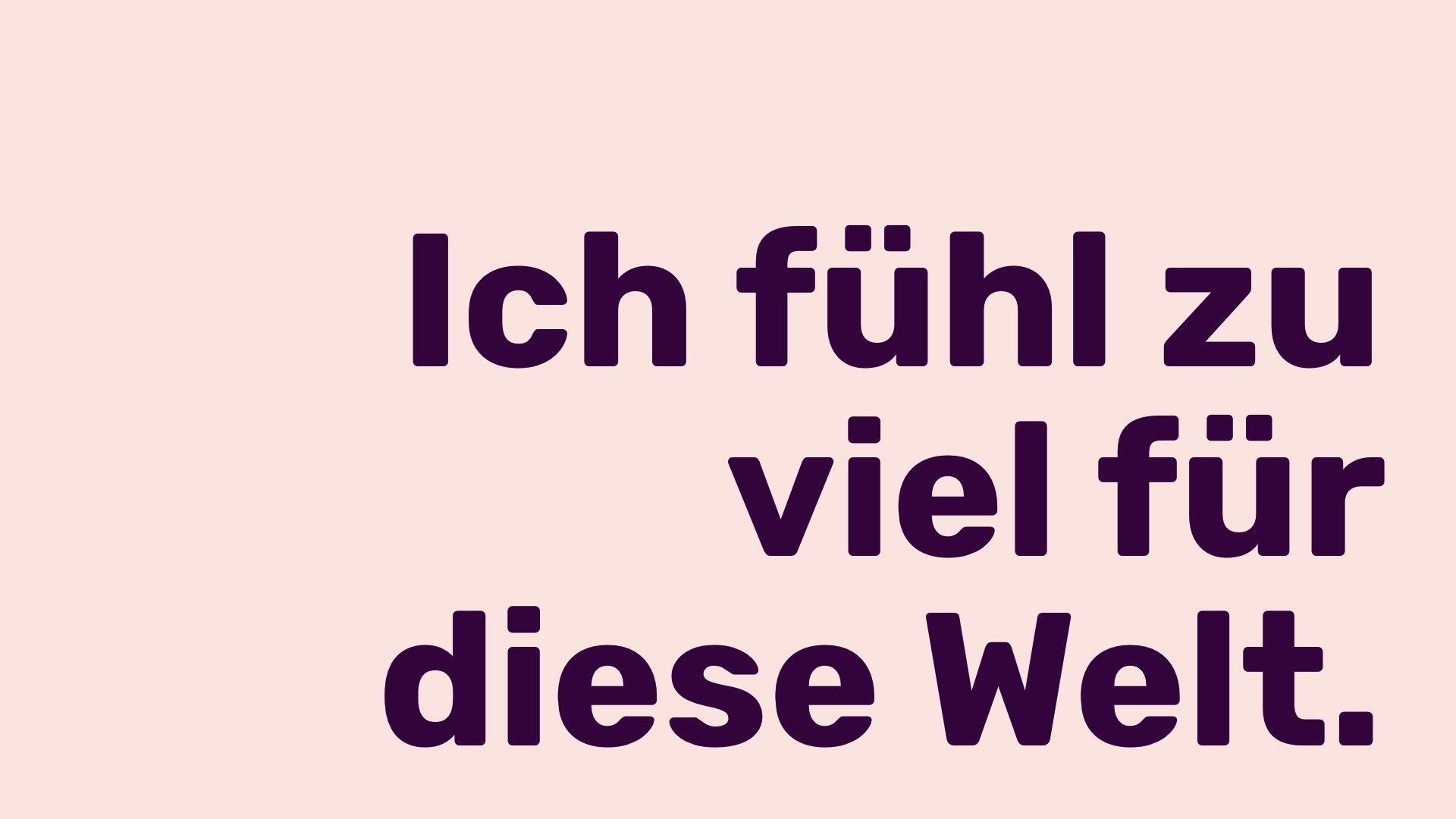 Titelbild zum Beitrag Ich fühl zu viel für diese Welt.