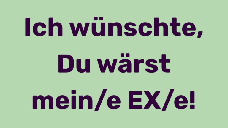 Postkartenmotiv mit dem Text "Ich wünschte Du wärst mein/e EX/e"