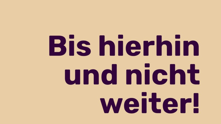 Postkartenmotiv mit dem Text "Bis hierhin und nicht weiter!"