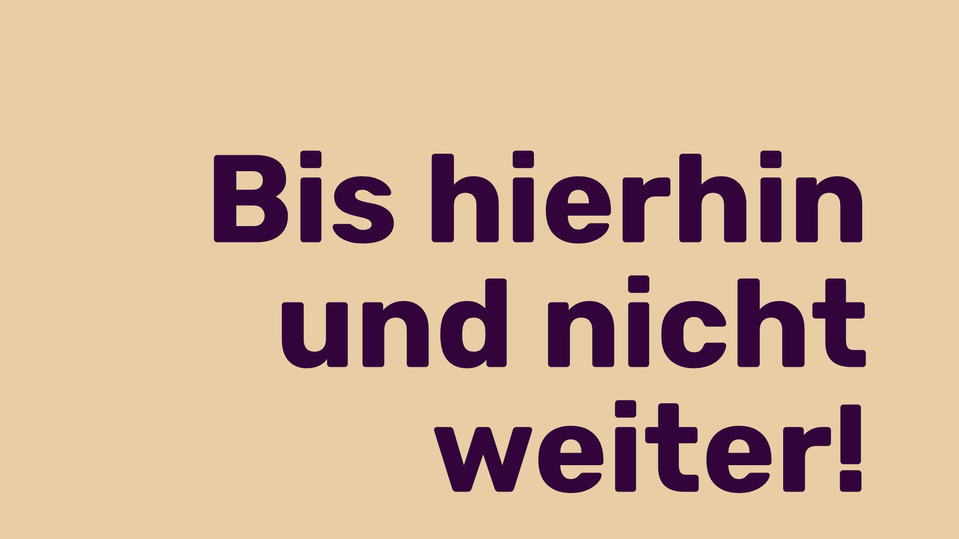 Zum Beitrag "Bis hierhin und nicht weiter!" Titelbild zum Beitrag Bis hierhin und nicht weiter!